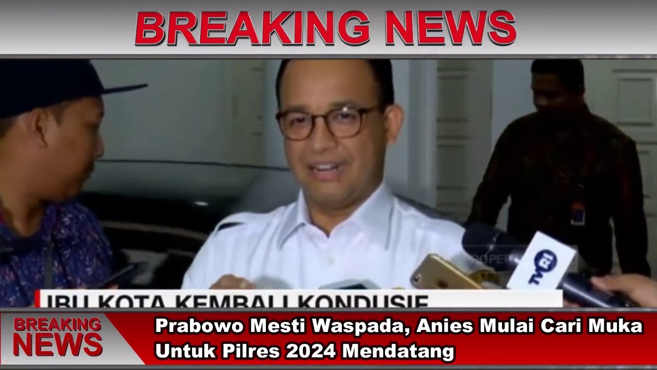 BREAKING NEWS : Prabowo Mesti Waspada, Anies Mulai Cari Muka Untuk Pilpres 2024 Mendatang - YouTube IDN NEWS BREAK