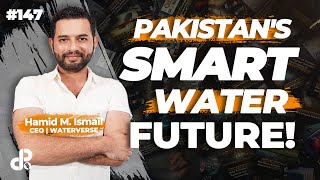 Pakistan's Smart Water Future! | Hamid Ismail | CEO | Waterverse | Podcast #147