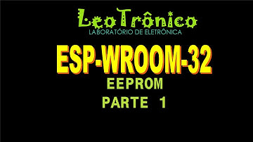 #165 - ESP-WROOM-32  Memória EEPROM - Parte 1