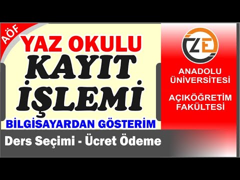 AÖF Yaz Okulu Ders Seçme ve Harç Ödeme İşlemi Nasıl Yapılır