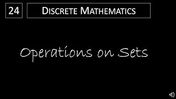 Discrete Math - 2.2.1 Operations on Sets