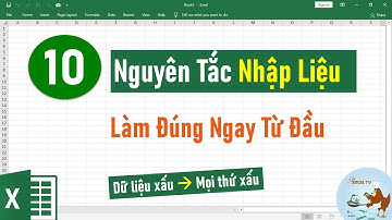10 Nguyên Tắc Nhập Liệu Chuẩn Trong Excel – Làm Đúng Ngay Từ Đầu!