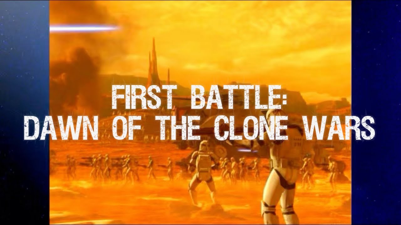 First Battle: Dawn of The Clone Wars