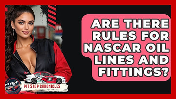 Are There Rules For NASCAR Oil Lines And Fittings? - Pit Stop Chronicles