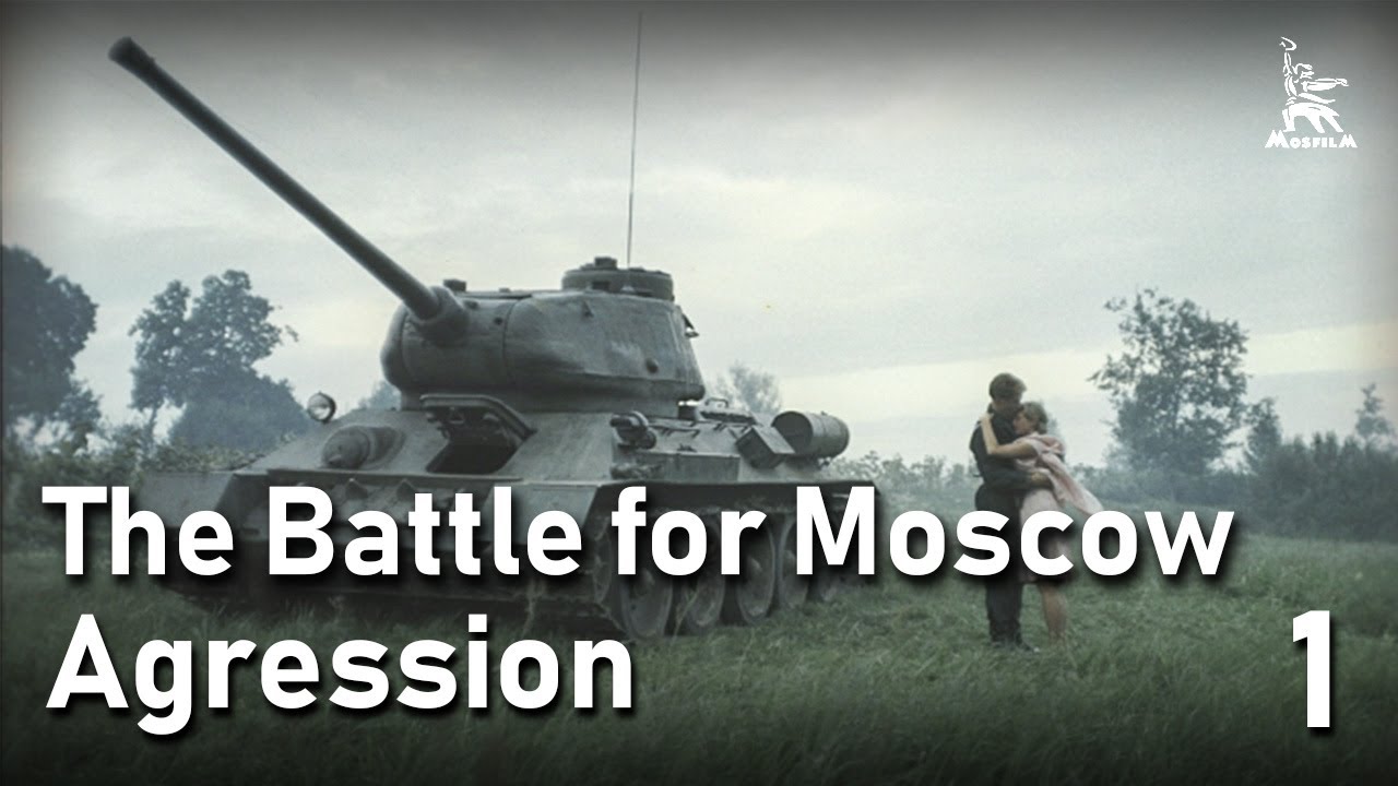 The Battle for Moscow AGRESSION, Part One WAR MOVIE YouTube