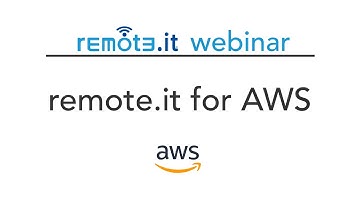 Webinar: remote.it for AWS