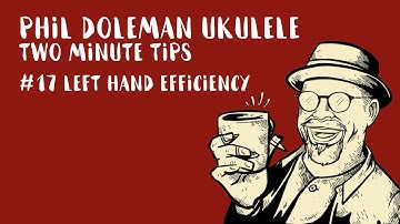 Two Minute Tips for ukulele: #17 Left Hand Efficiency