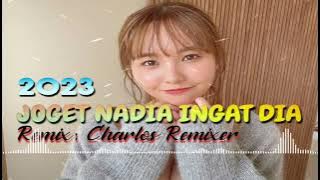 Download lagu JOGET TERBARU NADIA NANTI INGAT DIA || CHARLOS REMIXER ||-VIRAL TIKTOK 2023