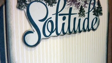 Solitude Mini Album Tutorial Series - Video 2 Page Style Construction