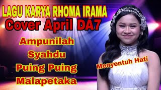 Download Lagu April DA7 Cover Lagu Karya Rhoma Irama Paling Menyentuh Hati - Syahdu, Anak Tiri, Puing Puing MP3