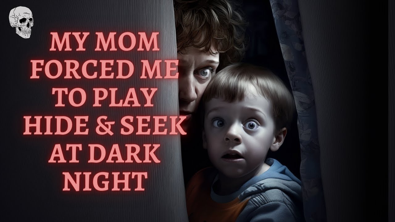 My Mother Forced Me To Play Hide And Seek Every Night At Nine One Dark Night Something Happened