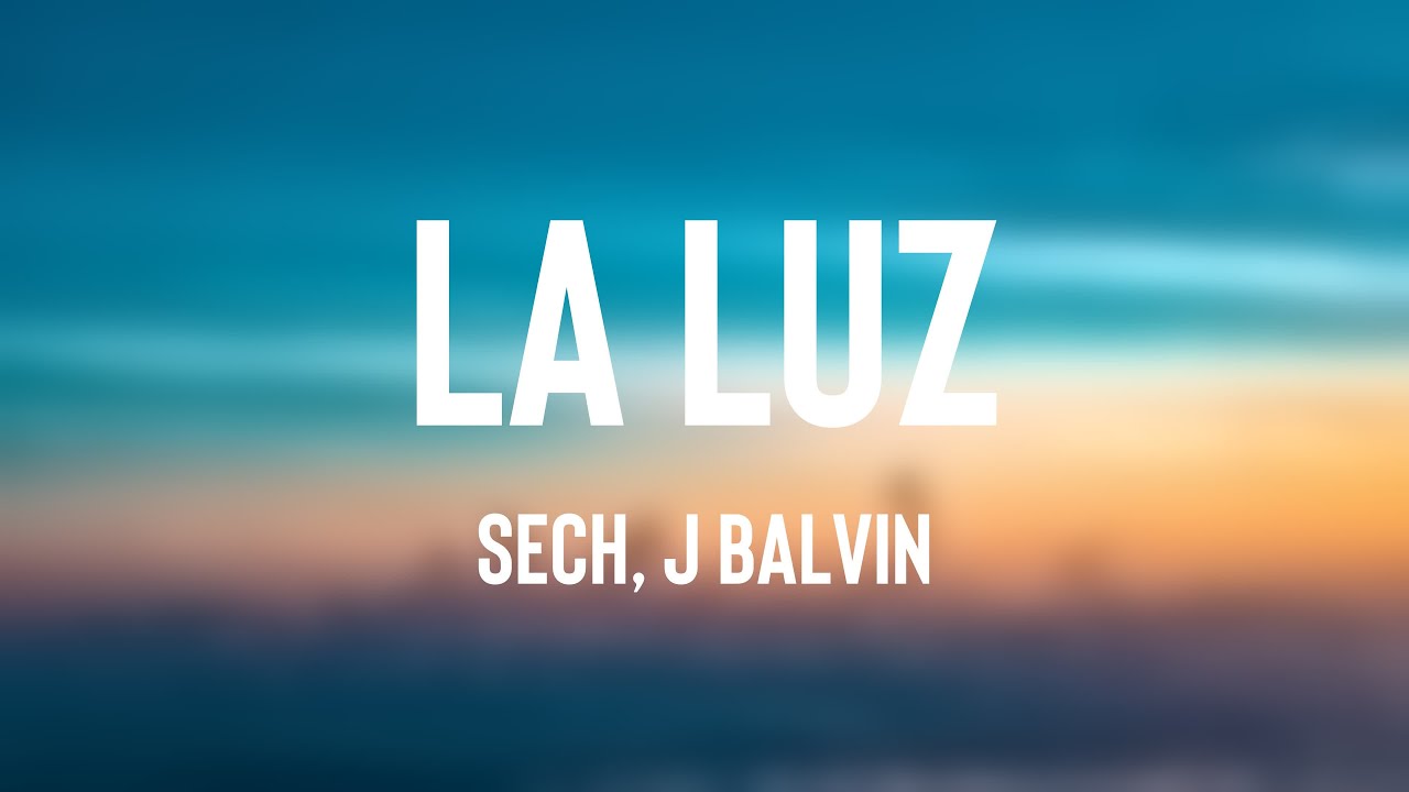 La Luz Sech, J Balvin (Lyrics Video) 🎂 YouTube