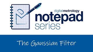 Gaussian Filter in Surface Texture Measurement - Digital Metrology Notepad Series