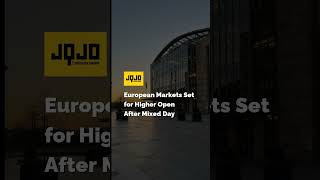 European Markets Set for Higher Open After Mixed Day