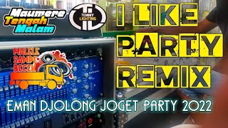 Eman Djolong ~ I LIKE PARTY || REMIX 2022