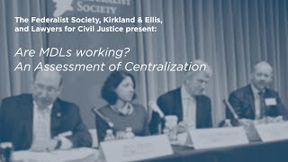 Are MDLs working An Assessment of Centralization [Multidistrict Litigation (MDL) Conference]
