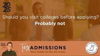 Should you visit colleges before applying Probably not