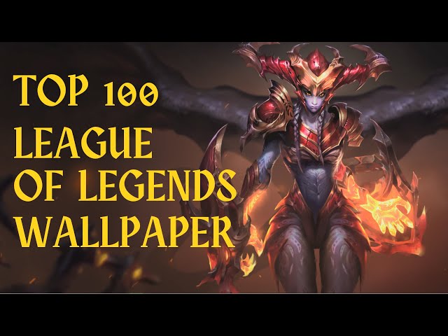 Top 100 League of Legends Wallpapers For Wallpaper Engine 2022