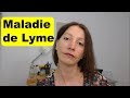 J'ai attrapé la maladie de Lyme traitements et conseils 😊