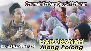 Full Kocak😁 KH ALI MAIMUN SAEDI Barokanah Along Polong || Terbaru 2026