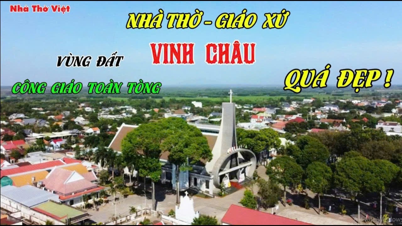 NHÀ THỜ - GIÁO XỨ VINH CHÂU - VÙNG ĐẤT TOÀN TÒNG CÔNG GIÁO QUÁ ĐẸP#745[ NHÀ THỜ VIỆT ]
