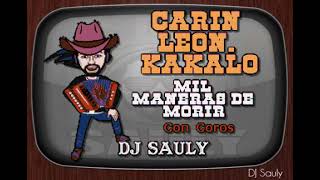 Carin Leon, Kakalo - Mil Maneras De Morir (Con Coros) Karaoke