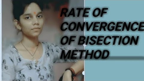 Rate of convergence of bisection method || order of convergence