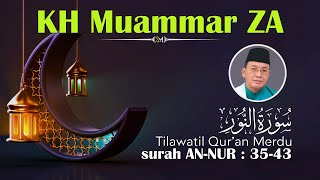 Qori Internasional KH Muammar ZA 💕Tilawatil Qur'an Surah An-Nur Ayat 35-43