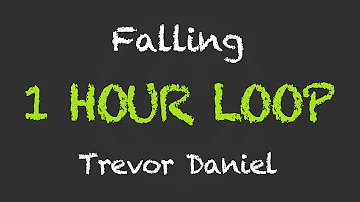 Trevor Daniel - Falling (1 Hour Loop)  (With Lyrics)