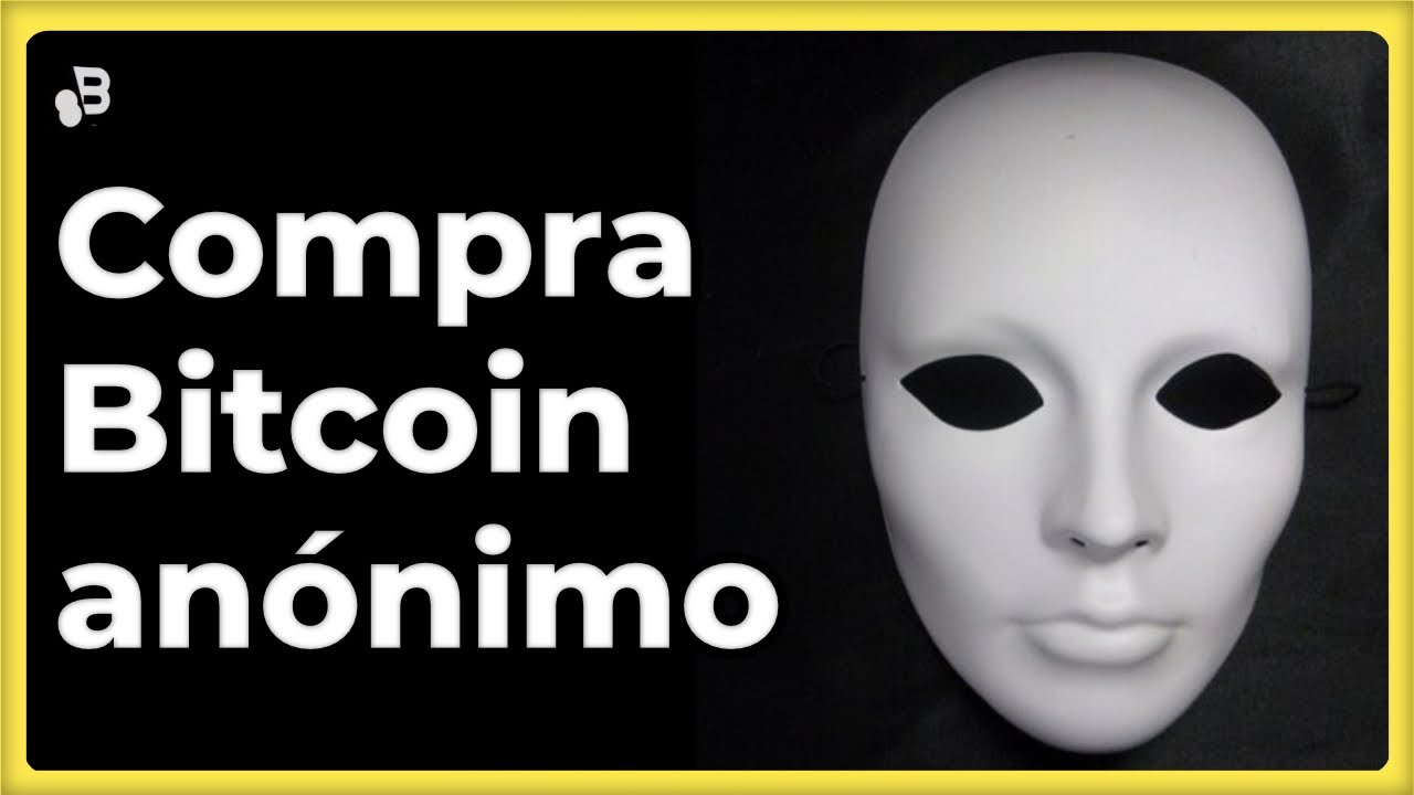 👻 Cómo COMPRAR Bitcoin de forma ANÓNIMA (Sin KYC) | 3 Formas de hacerlo +  Bonus (2022) ✅