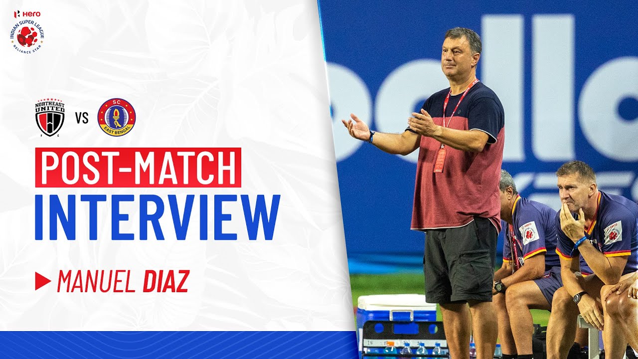 Jose Manuel Diaz -  NEUFC vs SCEB - Post-match PC | Match 32 - Hero ISL 2021-22