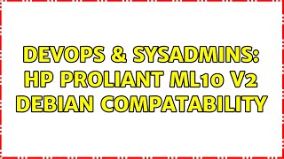 DevOps & SysAdmins: HP ProLiant ML10 v2 Debian compatability