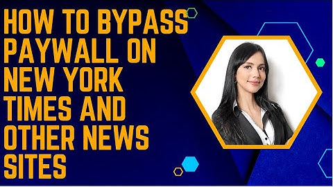 How to bypass paywall on New  York Times and other news sites
