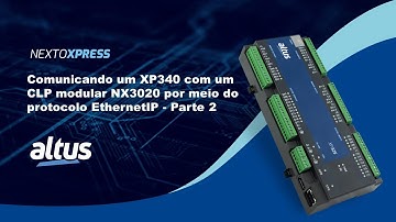 Nexto Xpress #103 - Comunicação entre CLPs XP340 e NX3020 via EthernetIP - PARTE 2