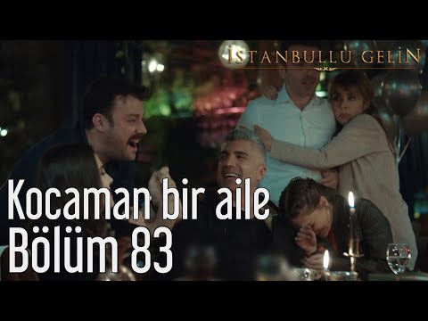 İstanbullu Gelin 83. Bölüm - Kocaman Bir Aile
