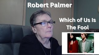 Which of us is the Fool/Robert Palmer