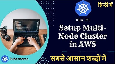 How to Setup Kubernetes Multi Node Cluster on AWS FULL DEMO in hindi | Kubernetes Tutorials in hindi