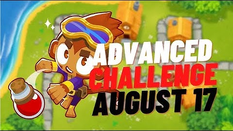 BTD6 Advanced Challenge || Its Obvious, I Hope || August 17, 2022