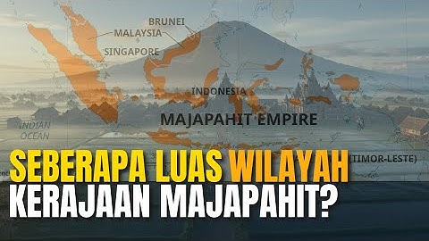 SEGINI LUAS KERAJAAN MAJAPAHIT: Lebih Luas dari Indonesia? #arkeologi #sejarah #majapahit