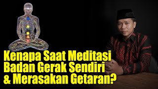 Kenapa Saat Meditasi Badan Bergerak Sendiri? - Arti Merasakan Getaran Saat Meditasi