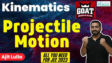 Kinematics: Projectile Motion 1 | JEE 2023 | The G.O.A.T Series | Ajit Lulla