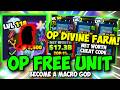 This FREE UNIT is a MACRO GOD, OP DIVINE &amp; NET WORTH METHOD &amp; New Secret OP Takedown Farm Maps!