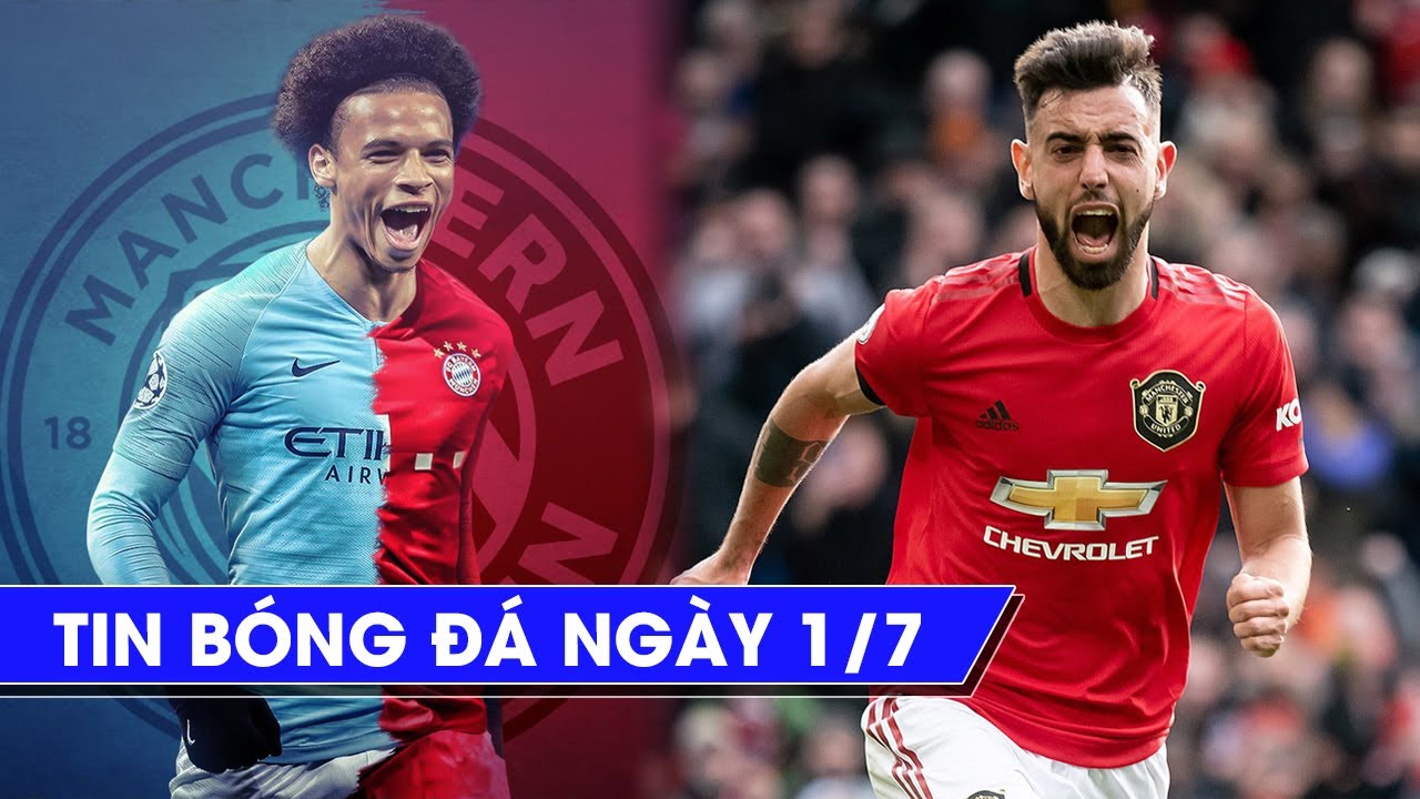 Tin bóng đá 1/7 | BRUNO FERNANDES giúp MU thăng hoa, BAYERN MUNICH sở ...