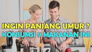 9 MAKANAN MEMBUAT PANJANG UMUR | AWET MUDA | MAKANAN YANG SEHAT BAGI TUBUH | TIPS HIDUP SEHAT