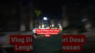 Vlog Desa Lengkong Di Malam Hari  Desa Sudah Menjadi Kota