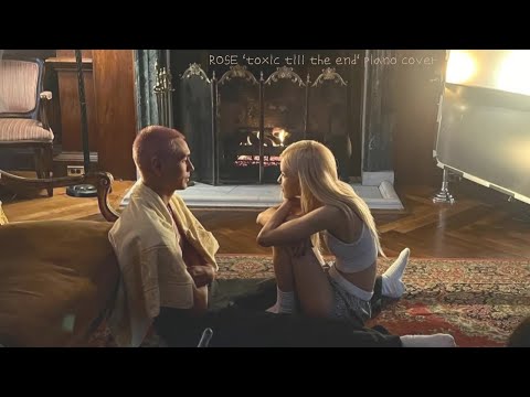 toxic till the end (piano) - ROSE
