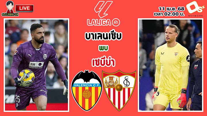 🔴LIVE เชียร์สด : บาเลนเซีย พบ เซบีย่า | ไอ้ค้างคาวดวลไวท์แอนด์เรด ลาลีกา สเปน MW31
