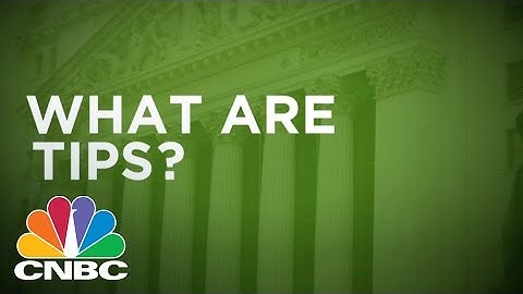 What Are TIPS? | CNBC
