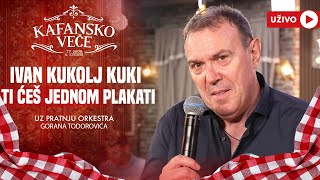 IVAN KUKOLJ KUKI - TI CES JEDNOM PLAKATI | UZIVO | (ORK.GORAN TODOROVIC) | 2024 | KAFANSKO VECE