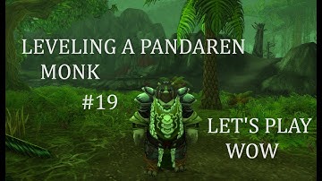 World of Warcraft and Chill Level 54 | Leveling a Pandaren Monk ep.19 | Let